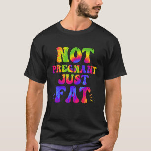 Not Pregnant Just Eating Good Diet Tie Dye Food T-Shirt