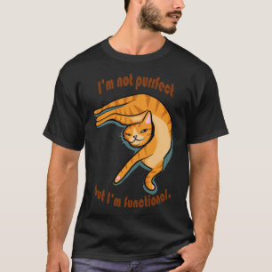 Not Purrfect But Functional T-Shirt