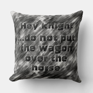 Not put the wagon above the horse - black & white cushion