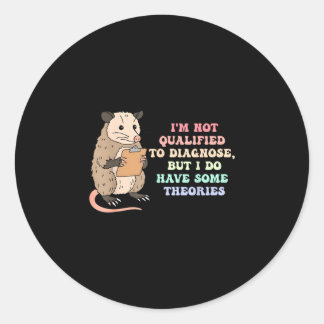 Not qualified to diagnose sarcastic psychology classic round sticker
