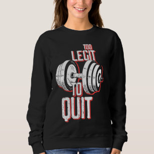 Not Quit Barbell Bodybuilding Workout Gym Weightli Sweatshirt