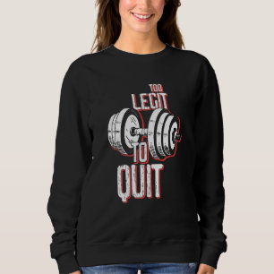 Not Quit Barbell Bodybuilding Workout Gym Weightli Sweatshirt