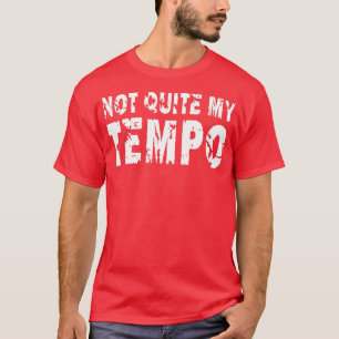 Not Quite My empo Funny Drummer Musician Music  T-Shirt