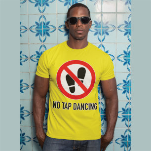 Not Quite The Sign: No Tap Dancing T-Shirt