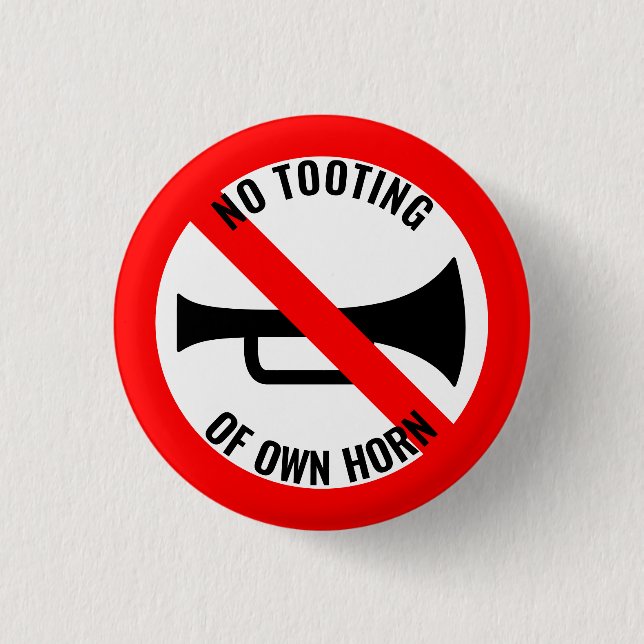 Not Quite The Sign: No Tooting Of Own Horn 3 Cm Round Badge (Front)