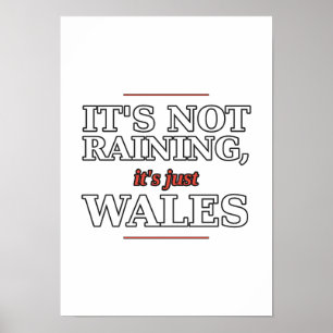 Not Raining Just Wales Funny Poster