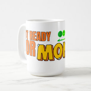 Not Ready for Monday – Funny Work Humor Coffee Mug