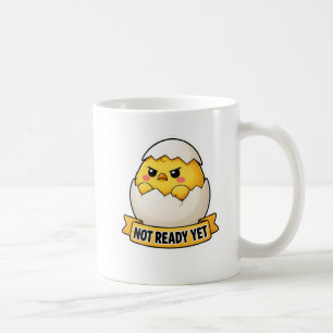 Not Ready Yet Funny Chick Meme Coffee Mug