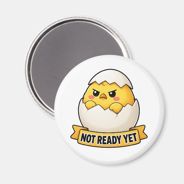 Not Ready Yet Funny Chick Meme Magnet (Front/Back)