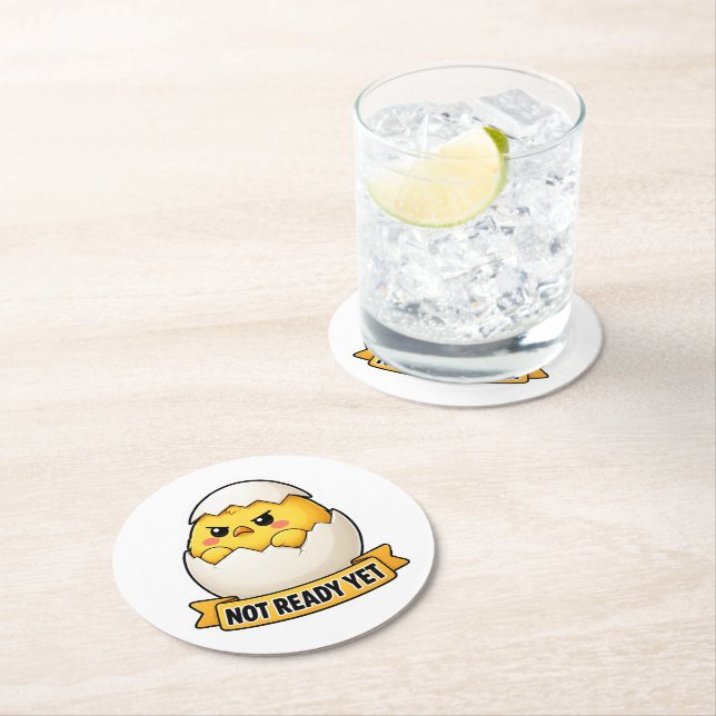 Not Ready Yet Funny Chick Meme Round Paper Coaster (Insitu)