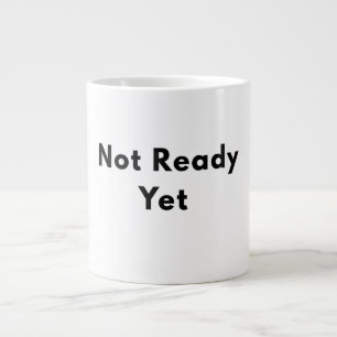 Not Ready Yet Minimal Text Mug