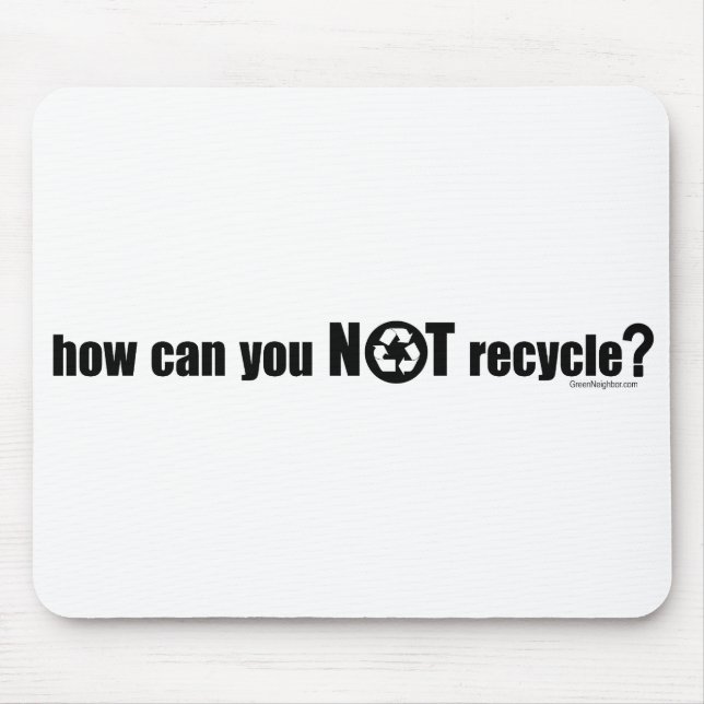 Not Recycle? Mouse Pad (Front)