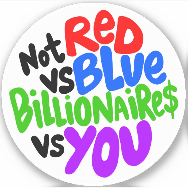 Not Red Vs Blue, Billionaires Vs YOU Vinyl Sticker (Front)