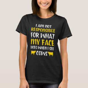Not Responsible For What My Face Does See Cows Far T-Shirt