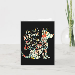 Not retired a full time dog mum floral mother's da card
