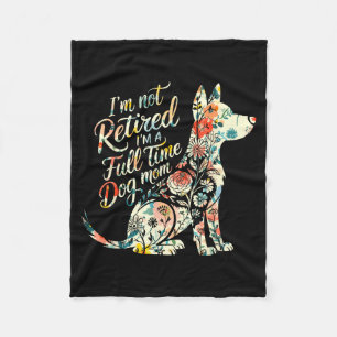 Not retired a full time dog mum floral mother's da fleece blanket