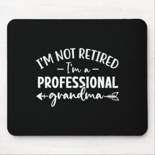 Not Retired A Professional Grandma for Mothers Day Mouse Pad