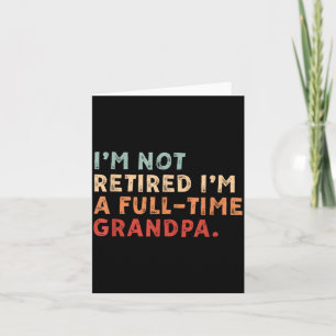 Not Retired Full Time Grandpa Retirement Card
