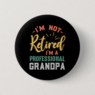Not Retired Professional Grandpa Fathers Day  6 Cm Round Badge