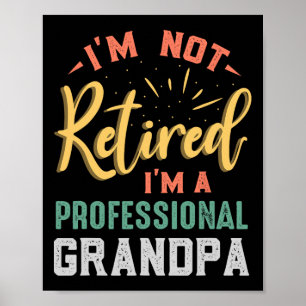 Not Retired Professional Grandpa Fathers Day Poster