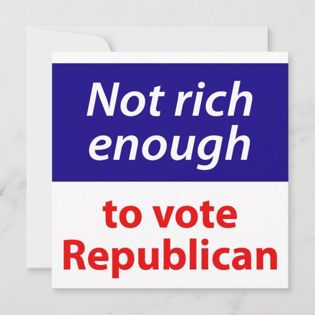 Not Rich Enough to Vote Republican Invitation (Front)