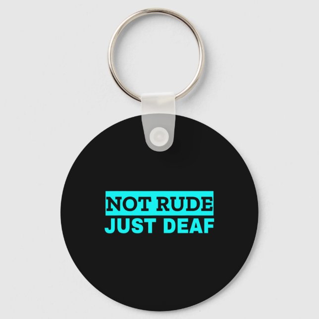 Not Rude Deaf Awareness Key Ring (Front)