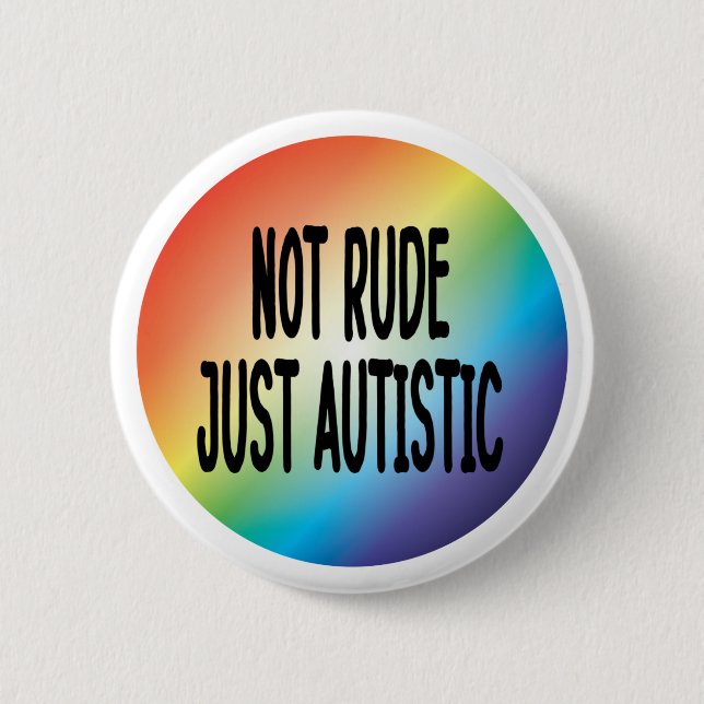 Not Rude Just Autistic Autism Acceptance Awareness 6 Cm Round Badge (Front)