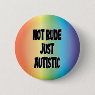 Not Rude Just Autistic Autism Acceptance Awareness 6 Cm Round Badge
