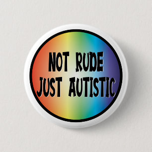 Not Rude Just Autistic Autism Acceptance Awareness 6 Cm Round Badge