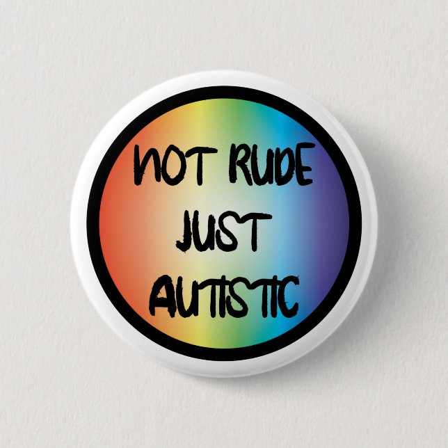 Not Rude Just Autistic Autism Acceptance Awareness 6 Cm Round Badge (Front)