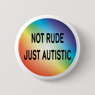 Not Rude Just Autistic Autism Acceptance Awareness 6 Cm Round Badge