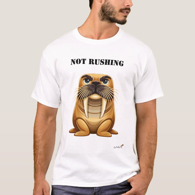 Not Rushing Funny Walrus T-Shirt (Front)