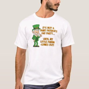 Not Saint Patricks Day Until My Little Friend T-Shirt