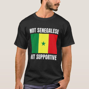 Not Senegalese But Supportive Senegal Flag Support T-Shirt