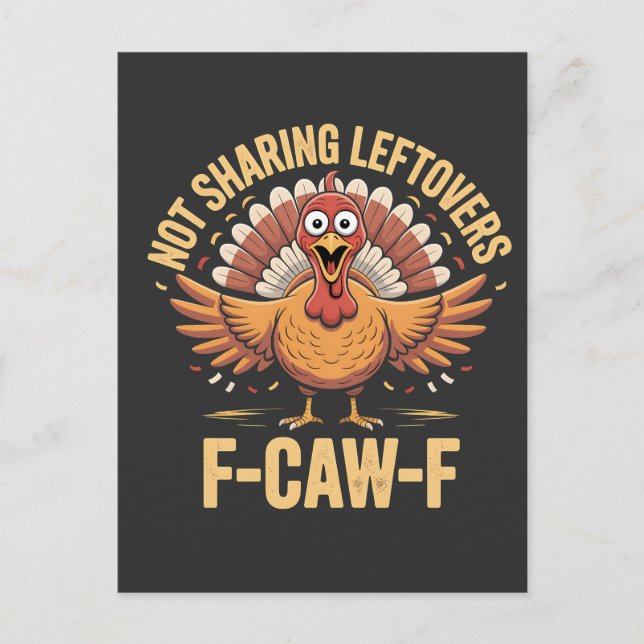 Not Sharing Leftovers F-Caw-F Thanksgiving Turkey  Invitation Postcard (Front)