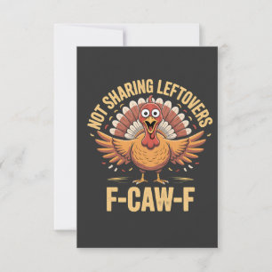 Not Sharing Leftovers F-Caw-F Thanksgiving Turkey Thank You Card