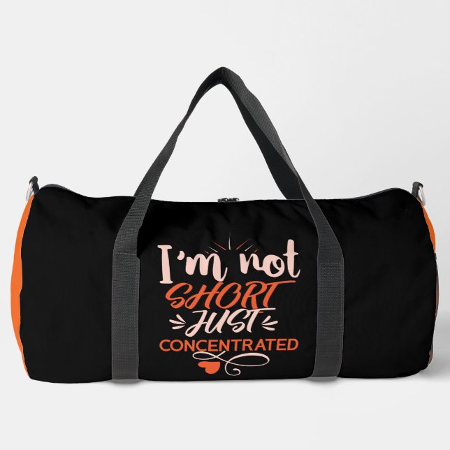 Not Short Just Concentrated Duffle Bag (Front)