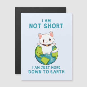 Not Short, Just Down to Earth – Cat Humour