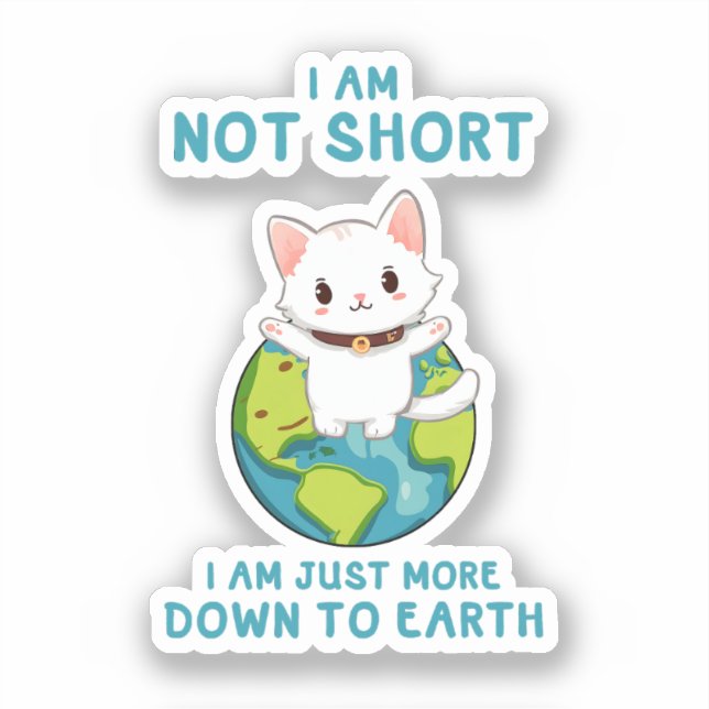 Not Short, Just Down to Earth – Cat Humour (Front)