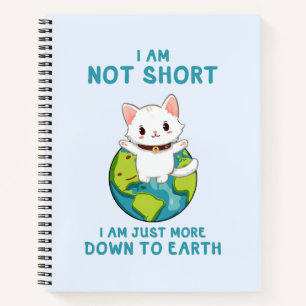 Not Short, Just Down to Earth – Cat Humour Notebook