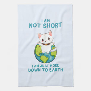 Not Short, Just Down to Earth – Cat Humour Tea Towel