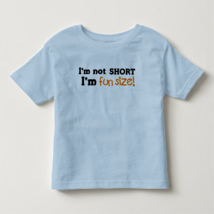Not Short, Just Fun Size Toddler T-Shirt