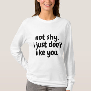 not shy. i just don't like you. Drawstring bag T-Shirt