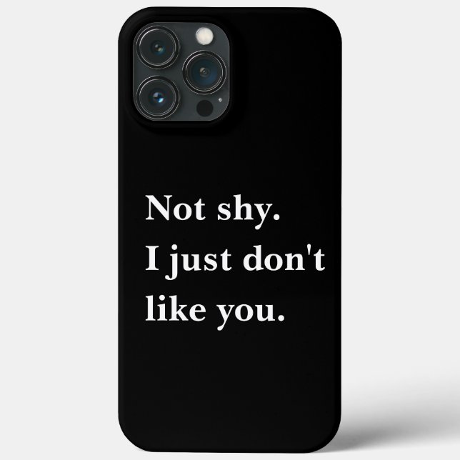 Not shy. I just don't like you funny sayings Case-Mate iPhone Case (Back)