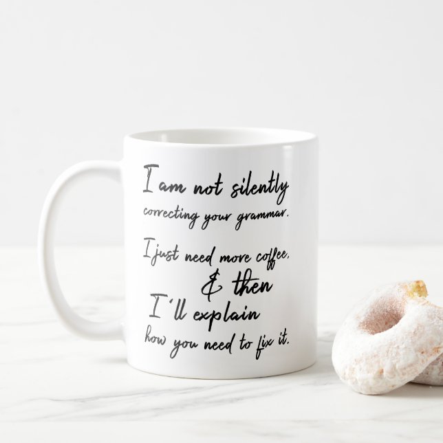 Not Silently Correcting Your Grammar. Coffee First Mug (With Donut)
