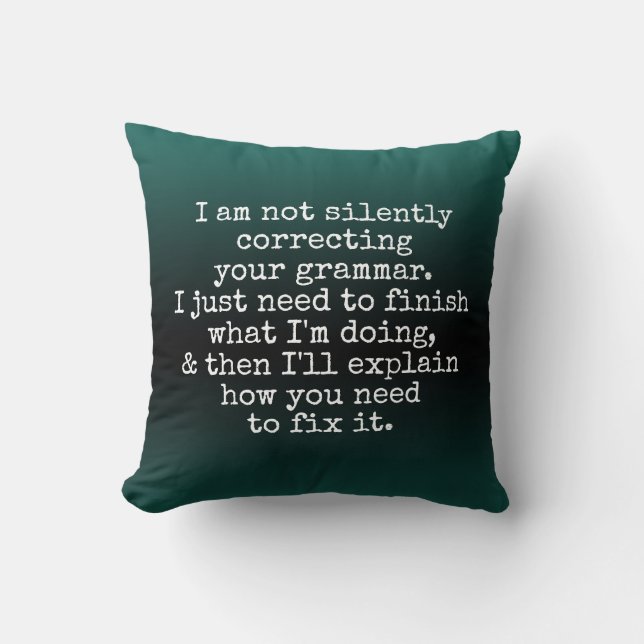 Not Silently Correcting Your Grammar. Green Ombre Cushion (Front)