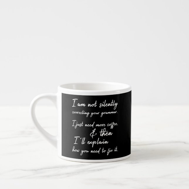 Not Silently Correcting Your Grammar Yet, Black Espresso Cup (Left)