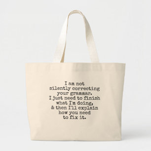 Not Silently Correcting Your Grammar (Yet) Large Tote Bag