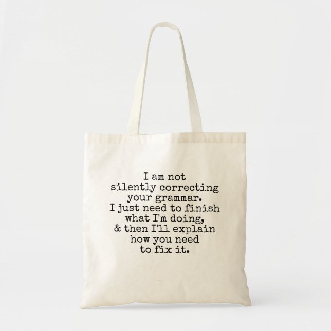 Not Silently Correcting Your Grammar (Yet) Tote Bag (Front)