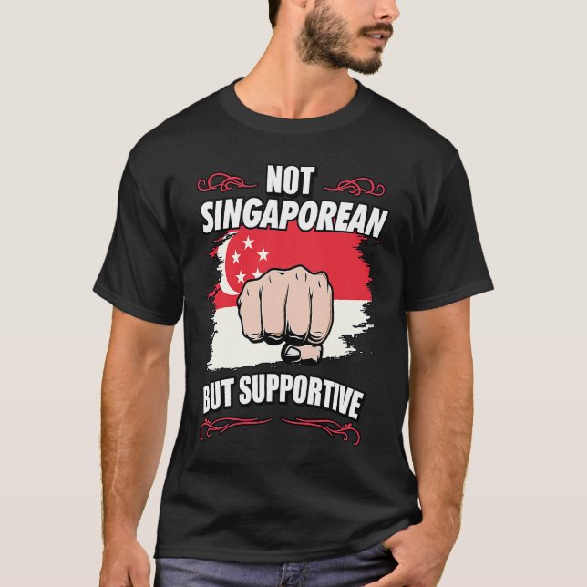 Not Singaporean But Supportive Travel Tourist Sing T-Shirt (Front)